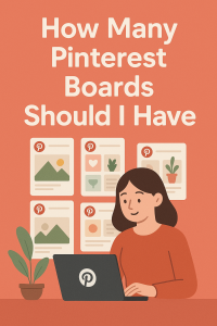 How Many Pinterest Boards Should I Have